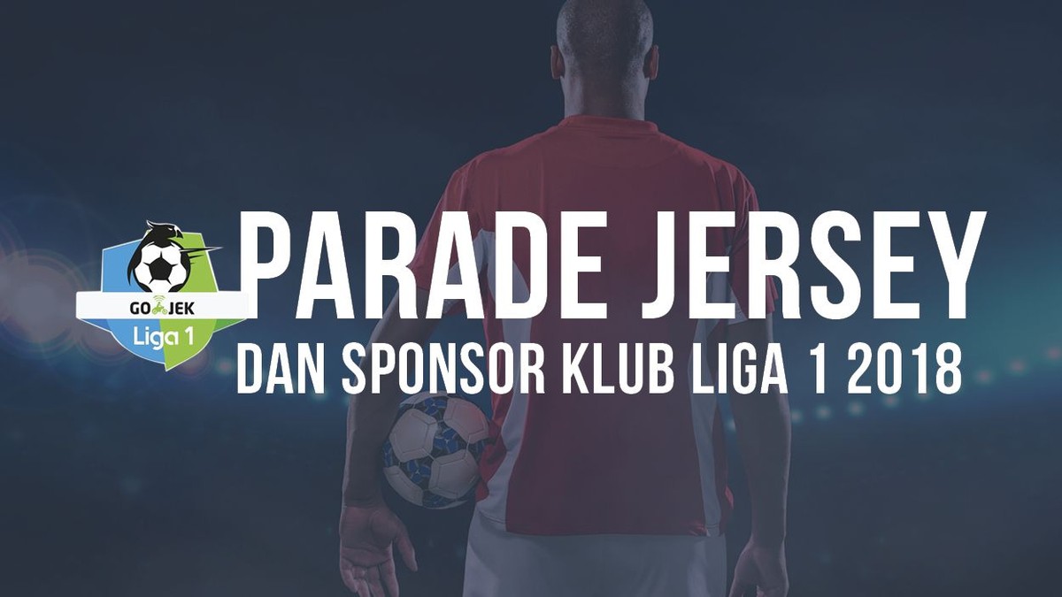 Parade Jersey dan Sponsor Klub Liga 1 2018 (Infografis Detiksport)