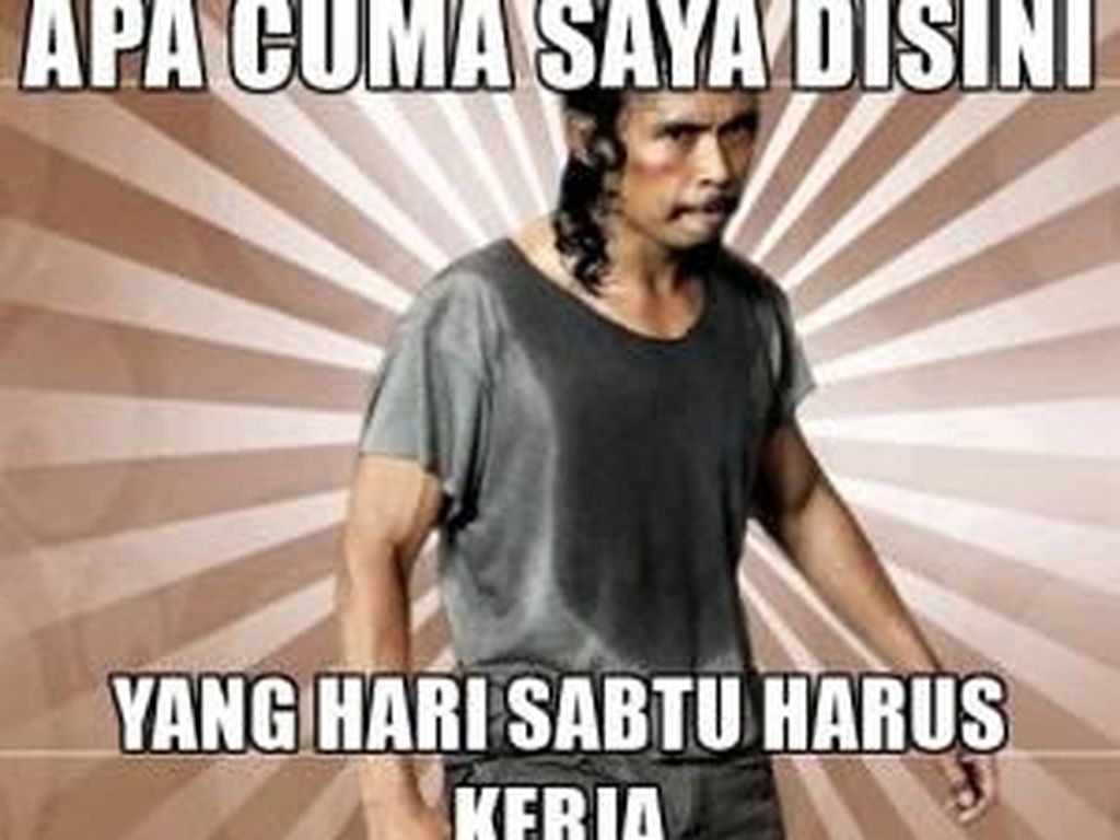 10 Meme Kocak Harus Kerja Saat Weekend 10 Meme Kocak Harus Kerja Saat Weekend