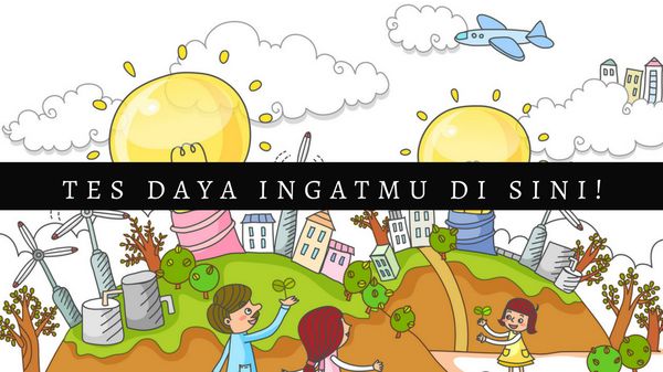 Tes Daya Ingatmu dengan Jawab Pertanyaan Berikut