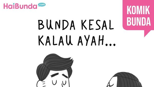 Bunda Tuh Kesal Kalau Ayah...