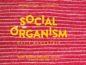 Hafiz Rancajale akan Gelar Pameran Tunggal Social Organism