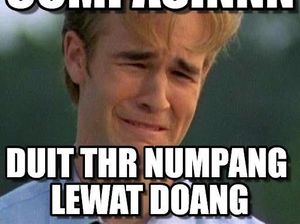 Kocak! Meme Ngenes THR Cair Langsung Ludes Kocak! Meme Ngenes THR Cair Langsung Ludes