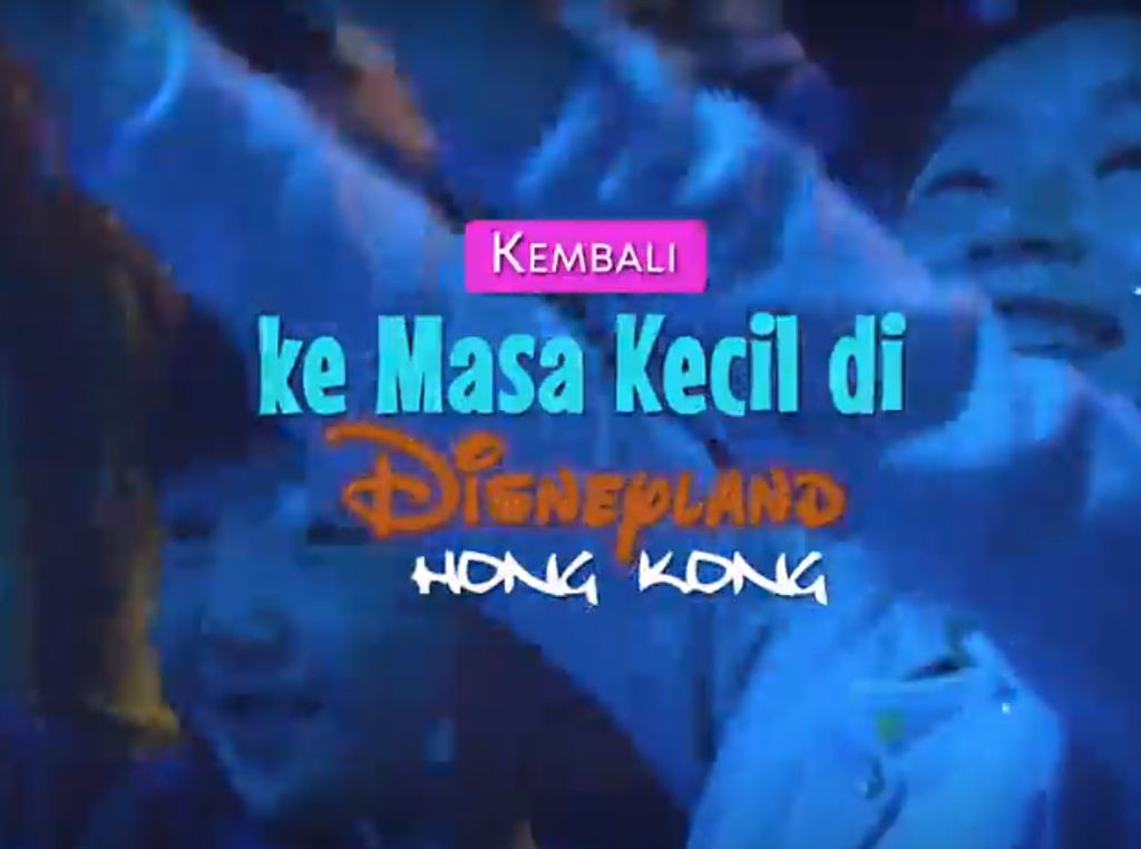 Kembali ke Masa Kecil di Disneyland Hong Kong Kembali ke Masa Kecil di Disneyland Hong Kong