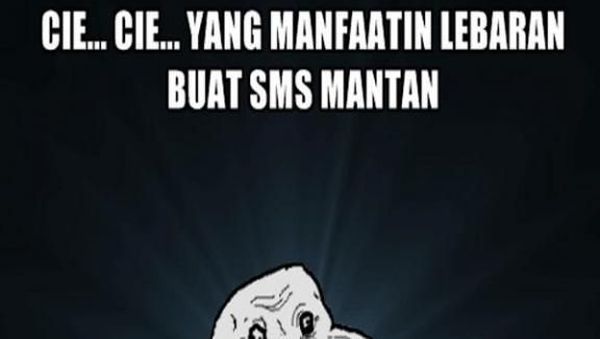 Meme Lucu Buat Kamu yang Galau Teringat Mantan Saat Lebaran