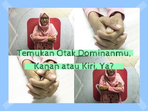 Dominan Otak Kanan atau Kiri? Cek di Sini Dominan Otak Kanan atau Kiri? Cek di Sini
