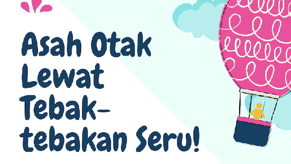 Jawab Tebak-tebakan Sebelum Tidur, Benar Semua Tandanya Cerdas!