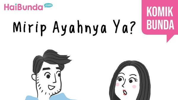 Mirip Ayahnya Ya?