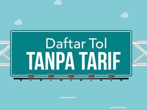 Daftar Tol Gratisan Saat Libur Natal dan Tahun Baru Daftar Tol Gratisan Saat Libur Natal dan Tahun Baru