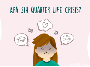 Sedang Mengalami Quarter Life Crisis, Apa Sih Artinya? Sedang Mengalami Quarter Life Crisis, Apa Sih Artinya?