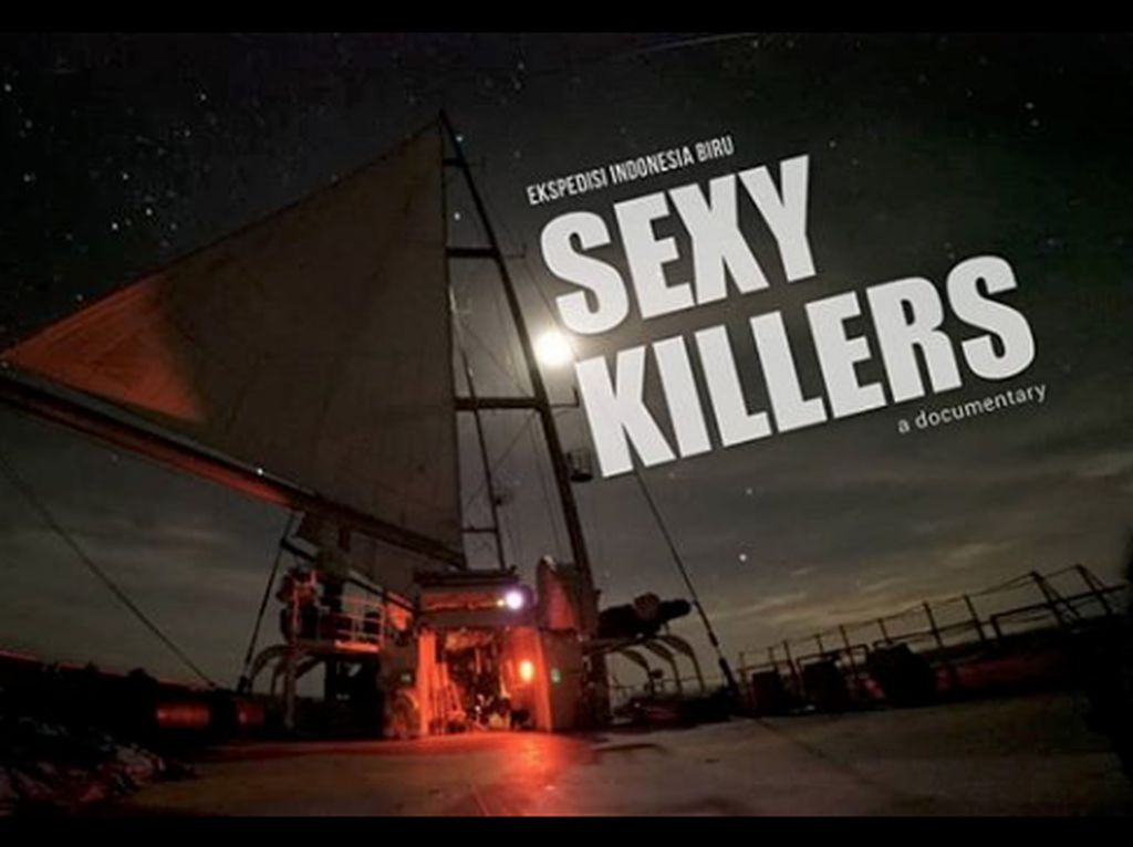 5 Fakta Sexy Killers, Film Dokumentasi Jelang Pilpres 2019 5 Fakta Sexy Killers, Film Dokumentasi Jelang Pilpres 2019
