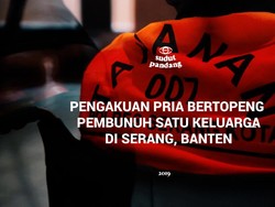 Pengakuan Pria Bertopeng Pembantai Satu Keluarga di Banten