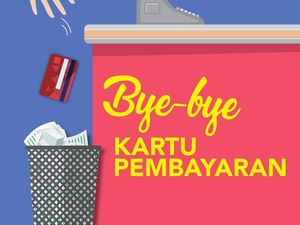 Bye-bye Bayar Pakai Kartu! Bye-bye Bayar Pakai Kartu!