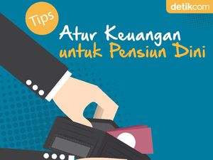 Yakin Mau Pensiun Dini? Begini Tips Atur Keuangannya