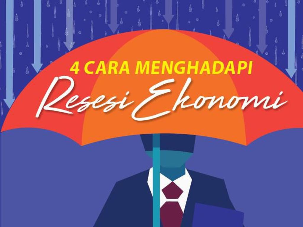 4 Hal Ini Bisa Anda Lakukan Menyambut Datangnya Resesi Ekonomi 4 Hal Ini Bisa Anda Lakukan Menyambut Datangnya Resesi Ekonomi