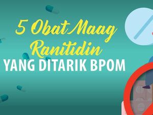 Daftar Obat Maag Ranitidin yang Ditarik BPOM Terkait Bahan Pemicu Kanker Daftar Obat Maag Ranitidin yang Ditarik BPOM Terkait Bahan Pemicu Kanker