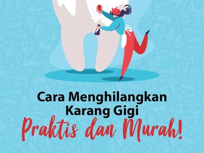 Cara Menghilangkan Karang Gigi, Praktis dan Murah!