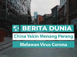 Berita Dunia: China Yakin Menang Perang atas Virus Corona