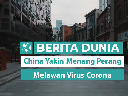 Berita Dunia: China Yakin Menang Perang atas Virus Corona