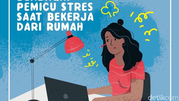 Kerja dari Rumah Malah Bikin Stres? Bisa Jadi Ini Penyebabnya
