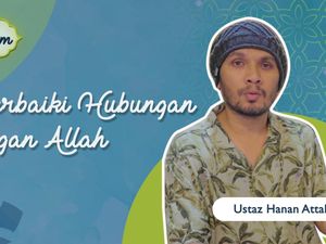 Perbaiki Hubungan dengan Allah oleh Hanan Attaki