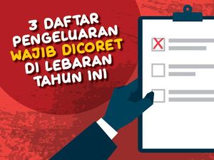 3 Pengeluaran yang Wajib Dicoret di Lebaran Tahun Ini