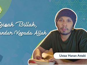 Tausiyah Hanan Attaki: Atsiqah Billah, Bersandar kepada Allah