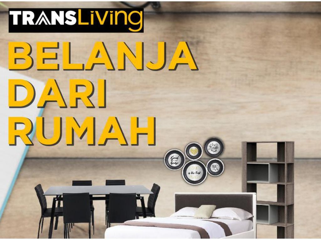 Berkat Trans Living, Belanja Furnitur dan Dekorasi Bisa dari Rumah! Berkat Trans Living, Belanja Furnitur dan Dekorasi Bisa dari Rumah!