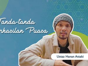 Tanda-tanda Keberhasilan Puasa oleh Ustaz Hanan Attaki
