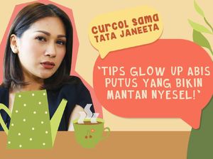 Curcol Sama Tata Janeeta: Tips Glow Up Bikin Mantan Menyesal