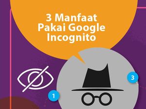 Google Incognito dan 3 Keuntungannya
