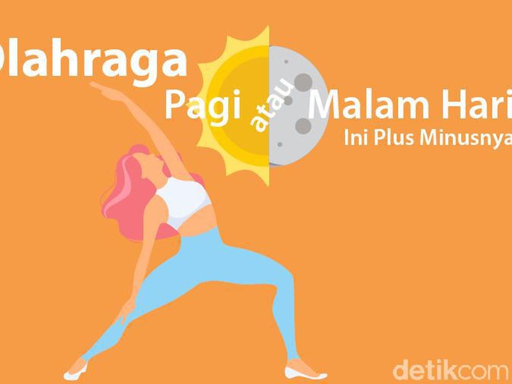 Olahraga Pagi atau Malam Hari? Ini Plus-minus untuk Dipertimbangkan Olahraga Pagi atau Malam Hari? Ini Plus-minus untuk Dipertimbangkan