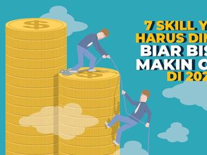 7 Skill yang Harus Dimiliki Biar Bisnis Makin Cuan di 2021