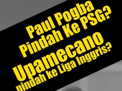 Pogba Hengkang? Upamecano dibajak Tim Liga Inggris?