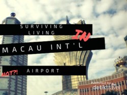 Nekat Ala Mahasiswa, Plesir ke Macau dan Tinggalnya di Bandara