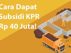 Cara Dapat Subsidi KPR Rp 40 Juta!