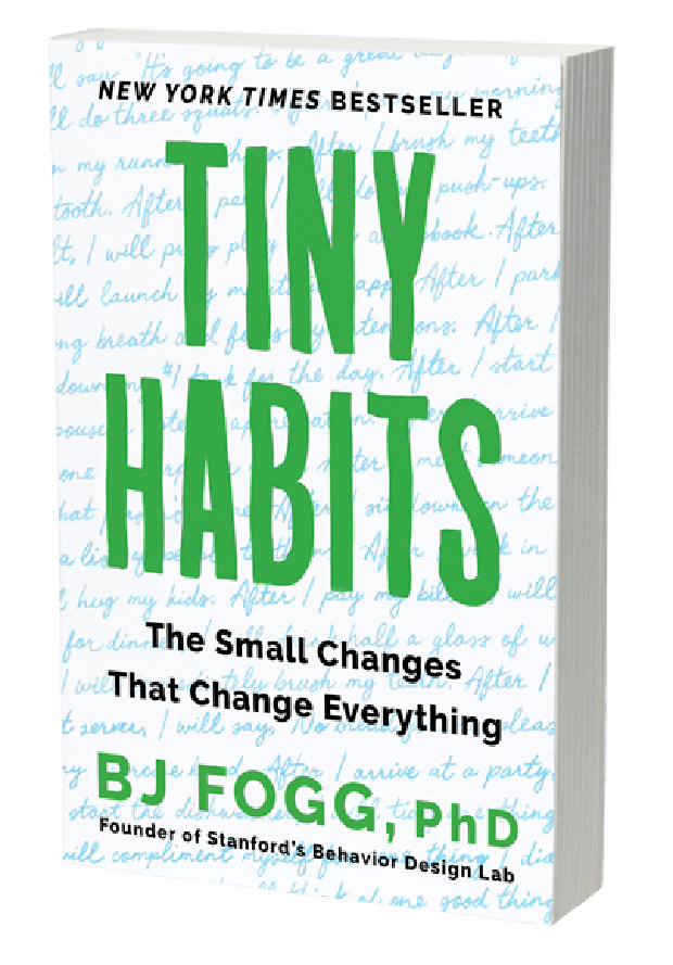Tiny habits/tinyhabits.com/book/ Tiny habits