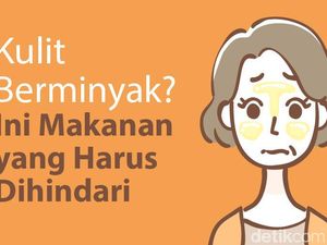 Kulit Wajah Selalu Berminyak? Hindari Makanan Ini