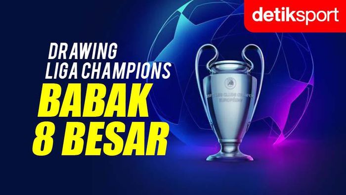Fokus - Drawing 8 Besar Liga Champions