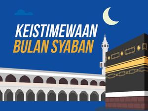 Keutamaan Bulan Syaban dan Amalannya, Lengkap dengan Dalil Keutamaan Bulan Syaban dan Amalannya, Lengkap dengan Dalil