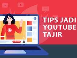 Silakan Dibaca, Tips Jadi YouTuber Tajir
