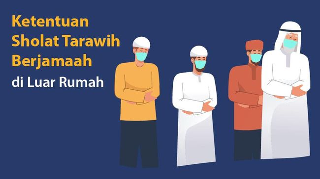 Ketentuan Sholat Tarawih Berjamaah di Luar Rumah saat Masih Pandemi Ketentuan Sholat Tarawih Berjamaah di Luar Rumah saat Masih Pandemi
