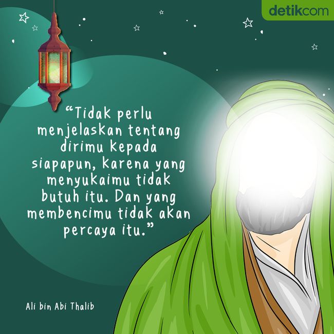 Ali bin Abi Thalib: Tidak perlu menjelaskan tentang dirimu kepada siapapun Ali bin Abi Thalib: Tidak perlu menjelaskan tentang dirimu kepada siapapun