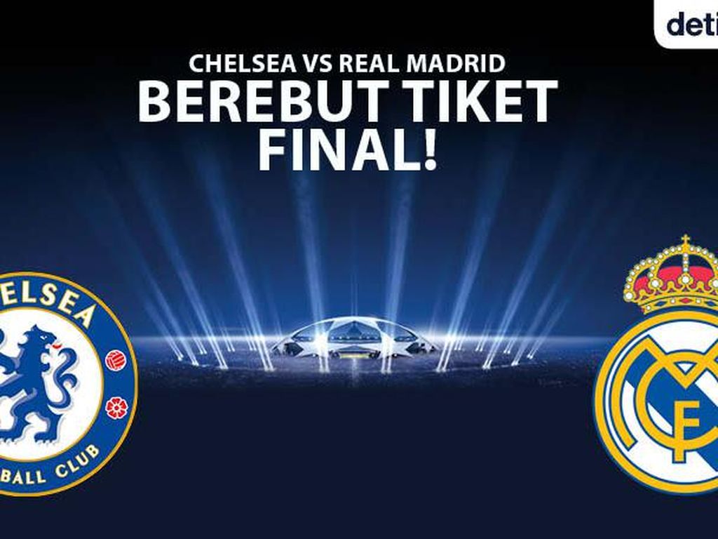 Jadwal Semifinal Liga Champions Chelsea Vs Madrid: Siapa ke Final? Jadwal Semifinal Liga Champions Chelsea Vs Madrid: Siapa ke Final?
