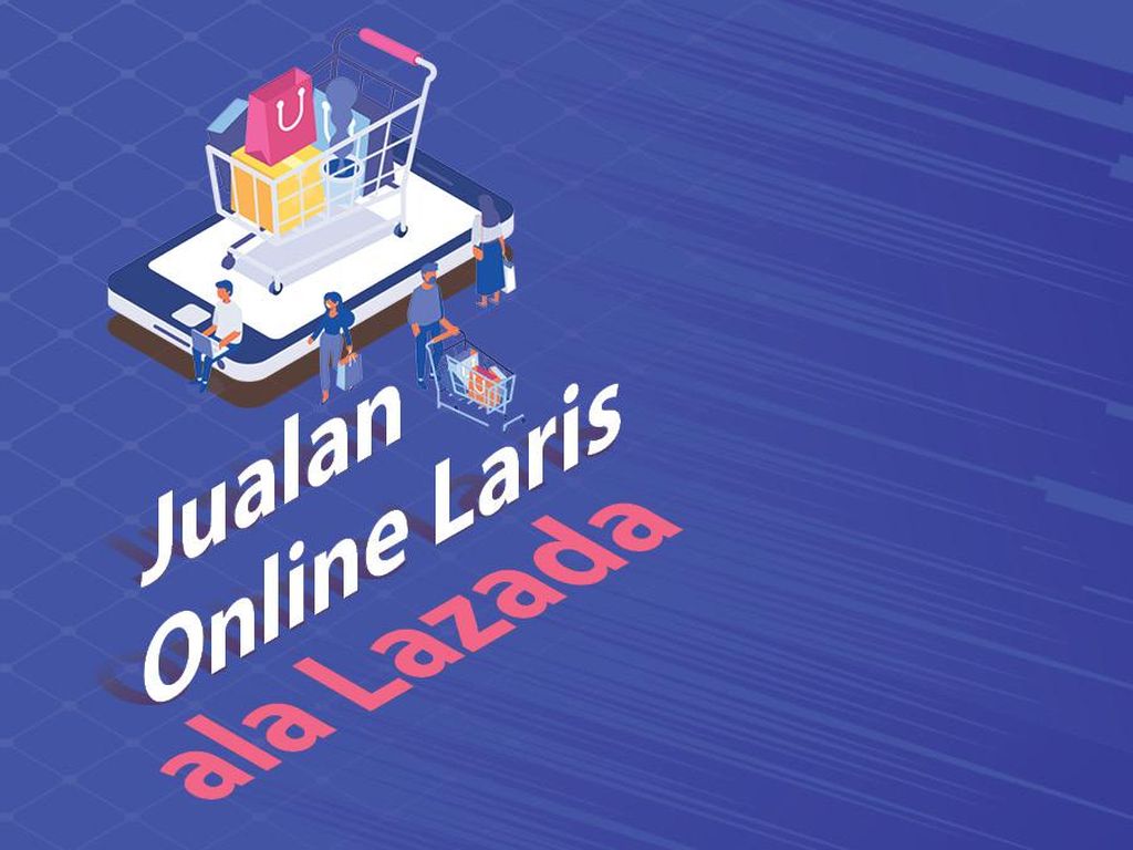 Tips Jualan Online Auto Laris ala Lazada Tips Jualan Online Auto Laris ala Lazada