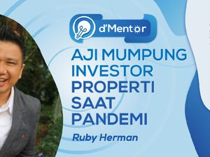 dMentor: Aji Mumpung Investor Properti Saat Pandemi