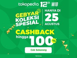Cashback hingga 100% di Puncak HUT Tokopedia Ke-12 pada 25 Agustus