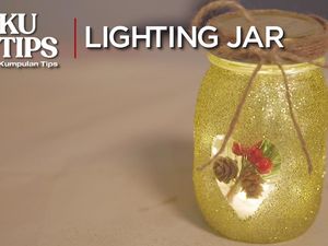 KuTips: DIY Lighting Jar, Kado Spesial Buat yang Terkasih