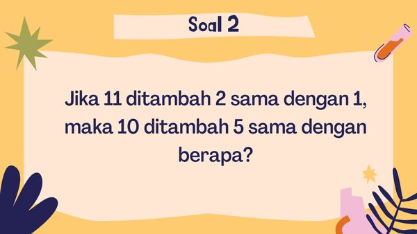 Jangan Ngaku Jenius Kalau Nggak Bisa Jawab Tebak-Tebakan Logika Ini