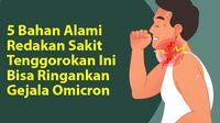 Nyeri Tenggorok karena Omicron? 5 Bahan Alami Ini Bisa Meredakannya