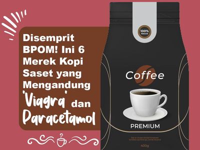 6 Merek Kopi Viagra yang Kena Semprit BPOM